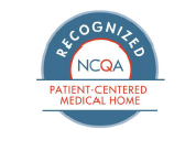 NCQA Patient-Centered Medical Home Recognized Since 2022